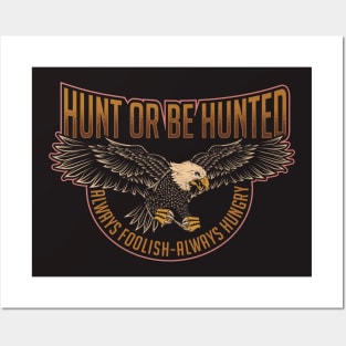 HUNT OR BE HUNTED Posters and Art